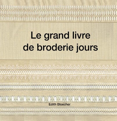 Le grand livre de broderie jours avec plus de 40 modèles